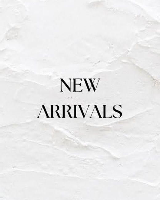 NEW ARRIVALS